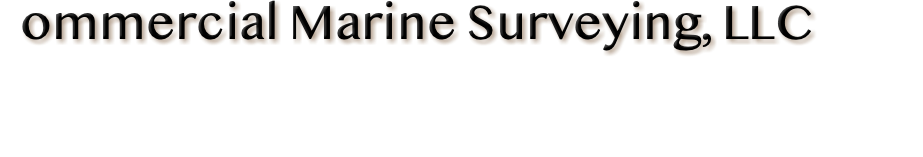 &nbsp;ommercial Marine Surveying, LLC