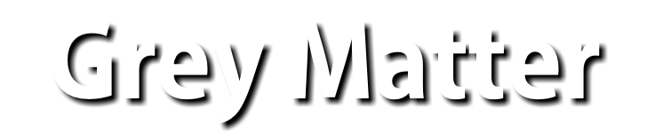 Grey Matter